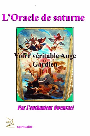 Oracle de Saturne (L') : Votre véritable Ange Gardien