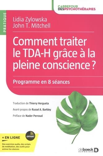 Comment traiter le TDA-H grâce à la pleine conscience ?: Programme en 8 séances