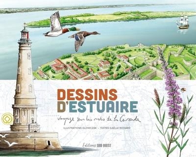 Dessins d'estuaire. Voyage sur les rives de la Gironde: Voyage sur les rives de la Gironde