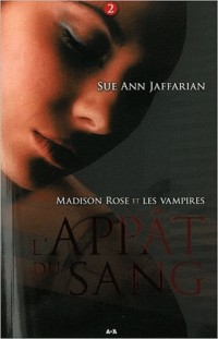 Madison Rose et les vampires - T2 : L'appât du sang