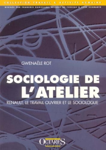 Sociologiede l'atelier : Renault, le travail ouvrier et le sociologue