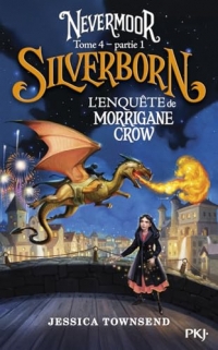 Nevermoor - Tome 04 Partie 1 : Silverborn