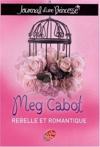 Journal d'une Princesse, Tome 6 : Une Princesse rebelle et romantique