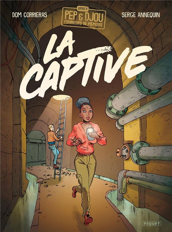 Les Expéditions urbex de Pep et Djou, fouineurs de mémoires - T1: La Captive