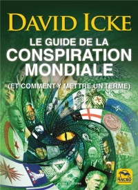 Le Guide David Icke delà Conspiration Mondiale - et Comment Y Mettre en Terme