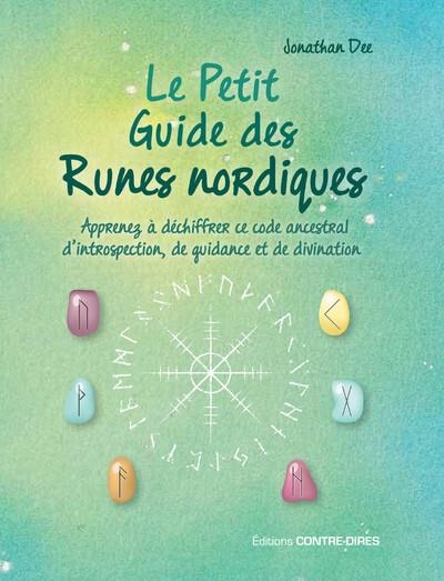 Le petit guide des runes nordiques - Apprenez à déchiffrer ce code ancestral d'introspection, de gui