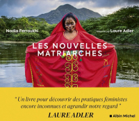 Les Nouvelles Matriarches: Dernières sociétés de femmes autour du monde