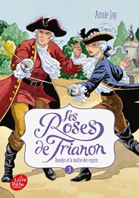 Les roses de Trianon - Tome 3: Roselys et le Maître des esprits