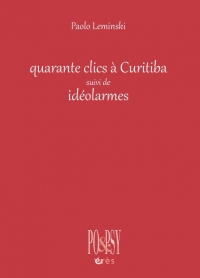 40 clics à Curitiba suivi de Idéolarmes