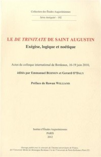 Le De Trinitate de Saint Augustin : Exégèse, logique et noétique