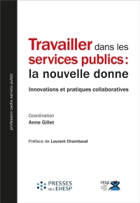 Travailler dans les services publics : la nouvelle donne : Innovations et pratiques collaboratives