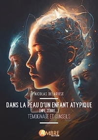 Dans la peau d'un enfant atypique (HPI, Zèbre...) - Témoignages et conseils