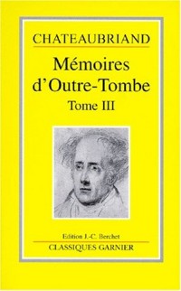 Mémoires d'outre-tombe, tome 3 : Livres XXV-XXXIII, 1815-1830