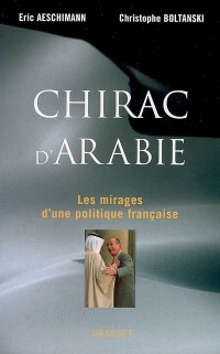 Chirac d'Arabie : Les mirages d'une politique française