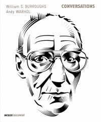 Conversations : William S. Burroughs  / Andy Warhol