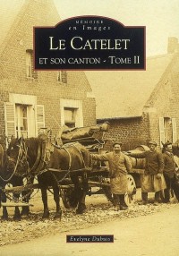 Catelet et son canton - Tome II (Le)