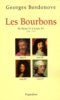 Les Bourbons : De Henri IV à Louis XV 1589-1774