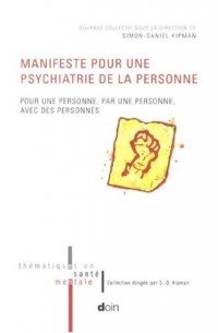 Manifeste pour une psychiatrie de la personne: Pour une personne, par une personne, avec des personnes