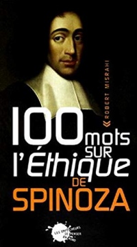 Cent Mots sur l'Ethique de Spinoza