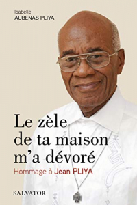 Le zèle de ta maison m´a dévoré. Hommage à Jean Pliya