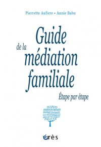 GUIDE DE LA MÉDIATION FAMILIALE ÉTAPE PAR ÉTAPE