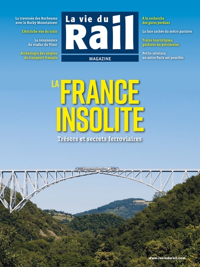 LA VIE DU RAIL MAGAZINE - LA FRANCE INSOLITE: TRÉSORS ET SECRETS FERROVIAIRES