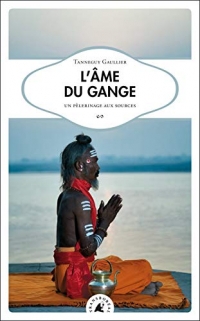L’âme du Gange : Un pèlerinage aux sources