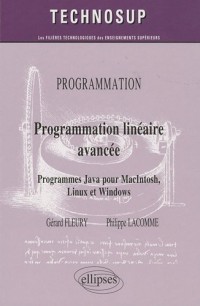 Programmation linéaire avancée : Programmes Java pour Macintosh, Linux et Windows