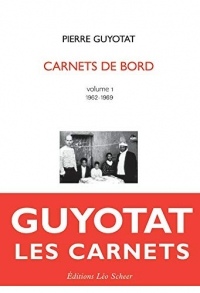 Pierre Guyotat Carnets de bord Volume 1 (1962-1969): Édition établie, annotée et préfacée par Valérian Lallement (Lignes manifestes)
