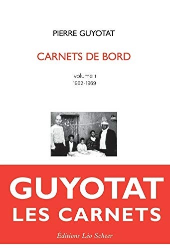 Pierre Guyotat Carnets de bord Volume 1 (1962-1969): Édition établie, annotée et préfacée par Valérian Lallement (Lignes manifestes)
