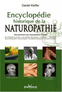 Encyclopédie historique de la naturopathie : Des pionniers aux naturopathes actuels