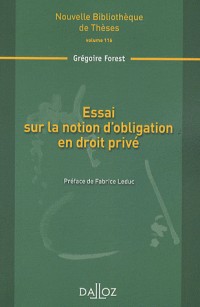 Essai sur la notion d'obligation en droit privé. Volume 116: Nouvelle Bibliothèque de Thèses