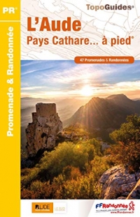 L'Aude, Pays Cathare... à pied: 47 promenades & randonnées