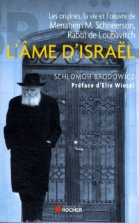 L'âme d'Israël: Les origines, la vie et l'oeuvre de Menahem M. Schneerson, Rabbi de Loubavitch