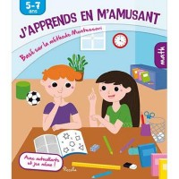 J'apprends en m'amusant Math : Basé sur la méthode Montessori, 5-7 ans, avec autocollants et jeu mémo !