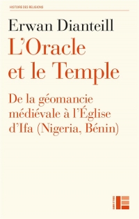 L'Oracle et le Temple: De la géomancie médiévale à l'Eglise d'Ifa