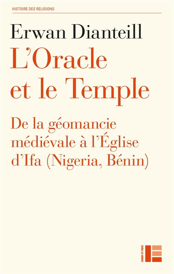 L'Oracle et le Temple: De la géomancie médiévale à l'Eglise d'Ifa