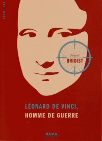 Léonard de Vinci, l'homme de guerre