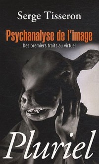 Psychanalyse de l'image: Des premiers traits au virtuel