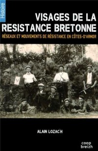 Visages de la résistance bretonne :  Réseaux et mouvements de résistance en Côtes-d'Armor