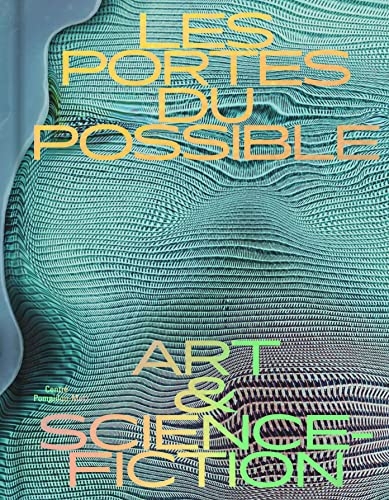 Les portes du possible: art & science-fiction