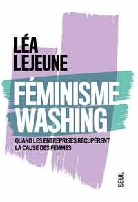 Féminisme Washing - Quand les entreprises récupèrent la cause des femmes