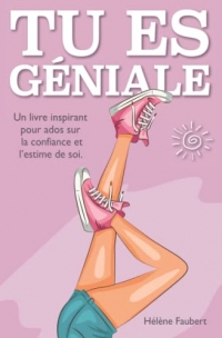 Tu es géniale: 10 histoires inspirantes pour jeunes filles ados sur la confiance et l’affirmation de soi