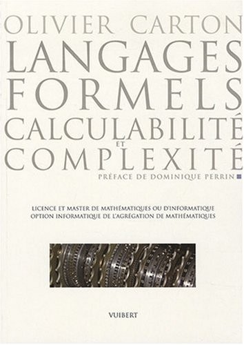 Langages formels, calculabilité et complexité : Licence et Master de mathématiques ou d'informatique, option informatique de l'agrégation de mathématiques