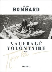 Naufragé volontaire : Sans vivres sur l'Atlantique