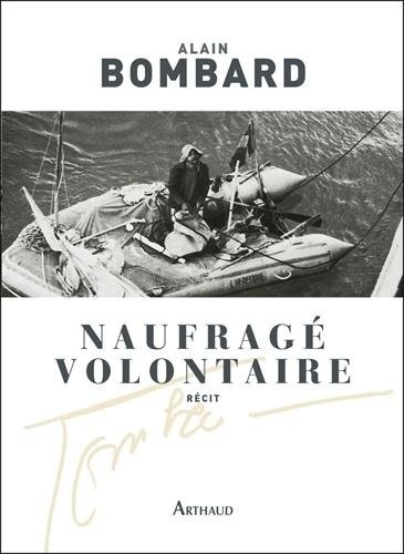 Naufragé volontaire : Sans vivres sur l'Atlantique