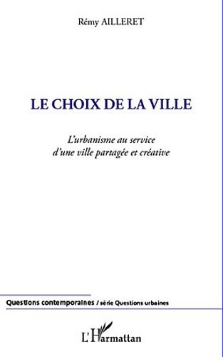 Choix de la Ville l'Urbanisme au Service d'une Ville Partagee et Creative
