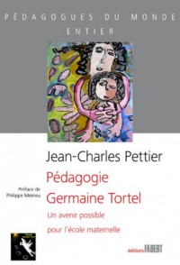 Pédagogie Germaine Tortel. Un avenir possible pour l'école maternelle