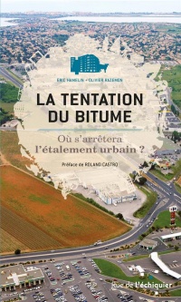 La tentation du bitume. Où s'arrêtera l'étalement urbain ?