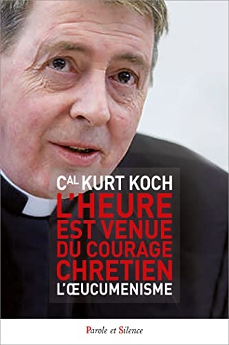 L'heure est venue du courage chrétien: L'oecuménisme